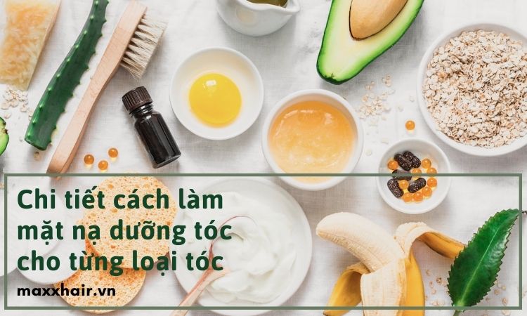 Chi tiết cách làm mặt nạ dưỡng tóc cho từng loại tóc