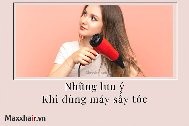 Những lưu ý khi sử dụng máy sấy tóc bạn nên biết