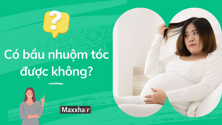 Có bầu nhuộm tóc được không? Cần lưu ý những gì 