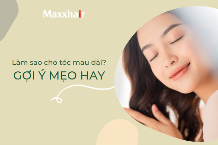 Mách bạn 7 cách làm tóc nhanh dài ngay tại nhà hiệu quả