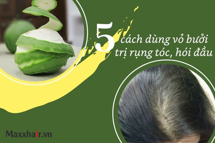 Trị rụng tóc hói đầu với vỏ bưởi hiệu quả bất ngờ