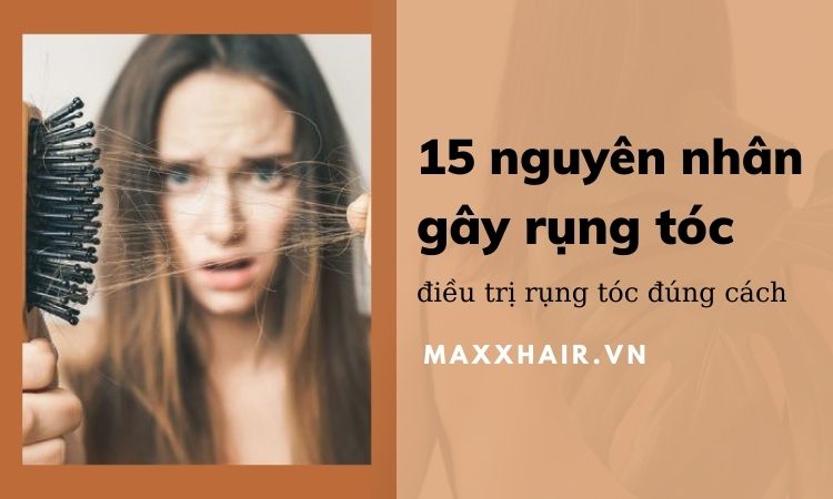 Tiết lộ 15 nguyên nhân gây tóc rụng và cách điều trị 1