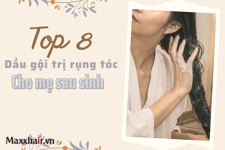 Top 8 dầu gội trị rụng tóc sau sinh cho mẹ bỉm hiệu quả nhất 1