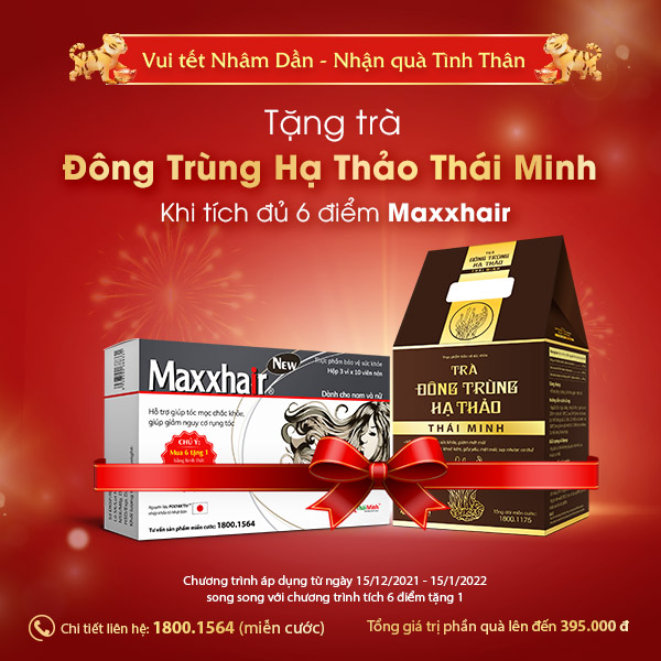 Chào 2022: Tặng Đông trùng hạ thảo Thái Minh khi mua Maxxhair và Tích 6 điểm ngay hôm nay!