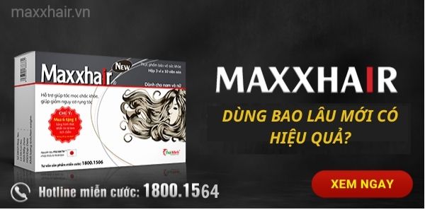 Viên uống Maxxhair dùng như thế nào và sau bao lâu mới có hiệu quả?