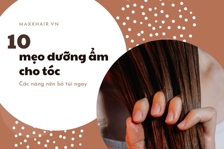 Bỏ túi 10 mẹo dưỡng ẩm cho tóc đơn giản, dễ làm tại nhà