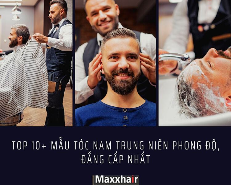 TOP 10+ mẫu tóc nam trung niên phong độ, đẳng cấp nhất