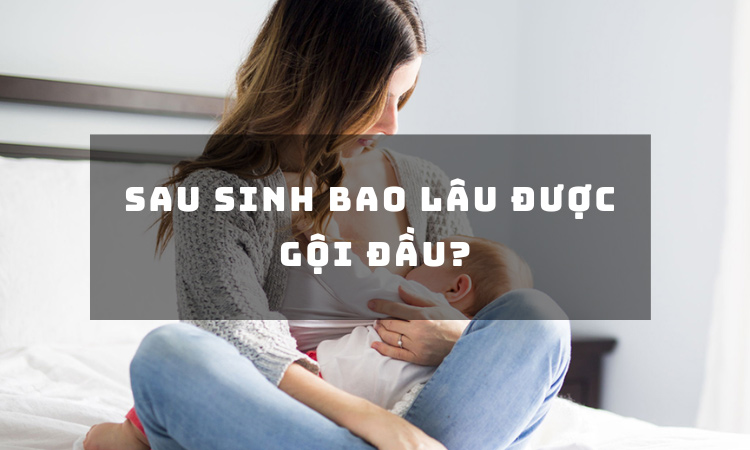 Thời gian gội đầu sau sinh sẽ tùy thuộc vào việc sinh thường hay sinh mổ