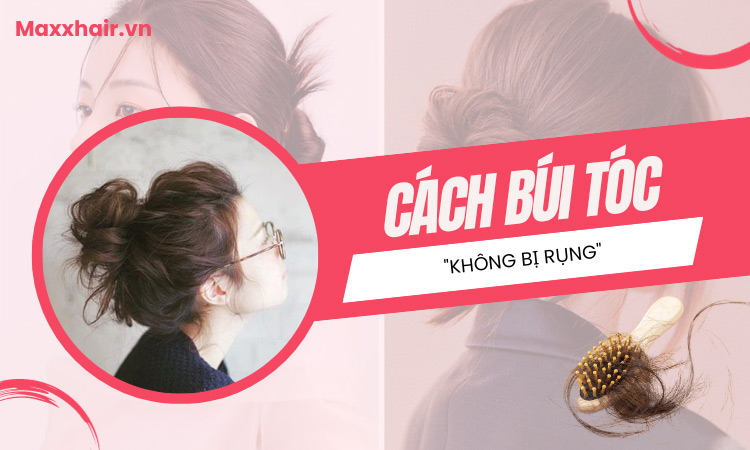 5# cách búi tóc không bị rụng tóc, tránh hư tổn