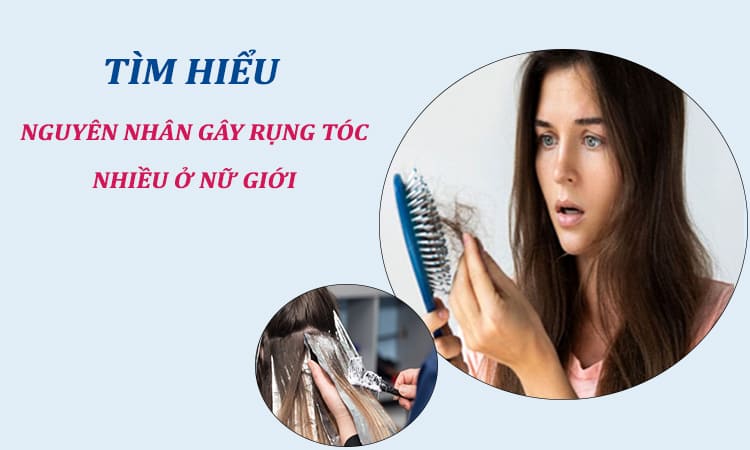 Tìm hiểu nguyên nhân gây rụng tóc nhiều ở nữ giới